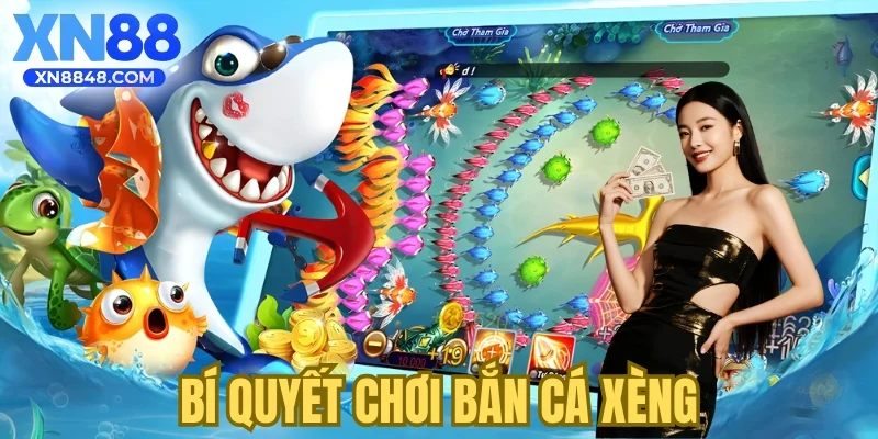 Bí quyết chơi bắn cá xèng
