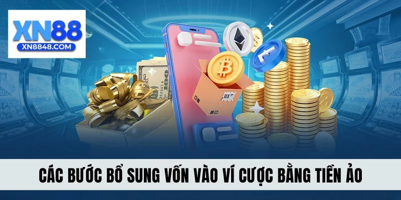 Các bước bổ sung vốn vào ví cược bằng tiền ảo