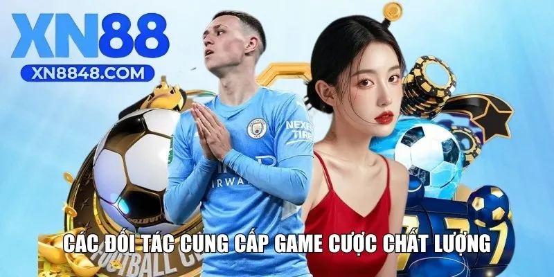 Các đối tác cung cấp game cược chất lượng