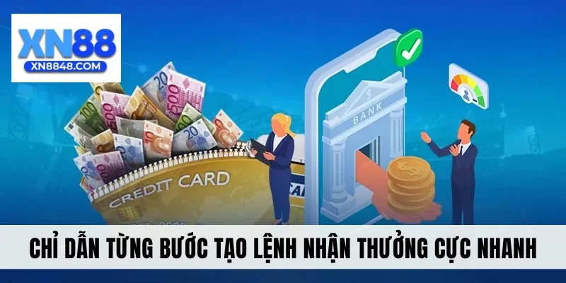 Chỉ dẫn từng bước tạo lệnh nhận thưởng cực nhanh