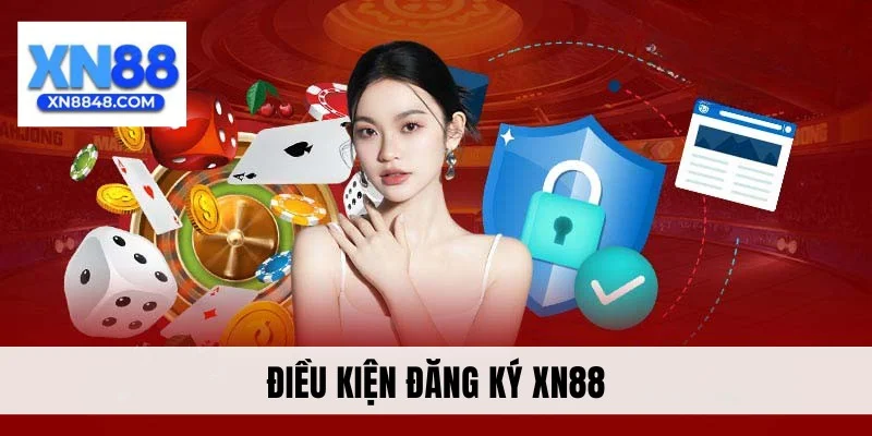 Điều kiện đăng ký XN88