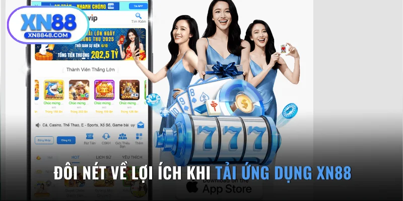 Đôi nét về lợi ích khi tải ứng dụng XN88