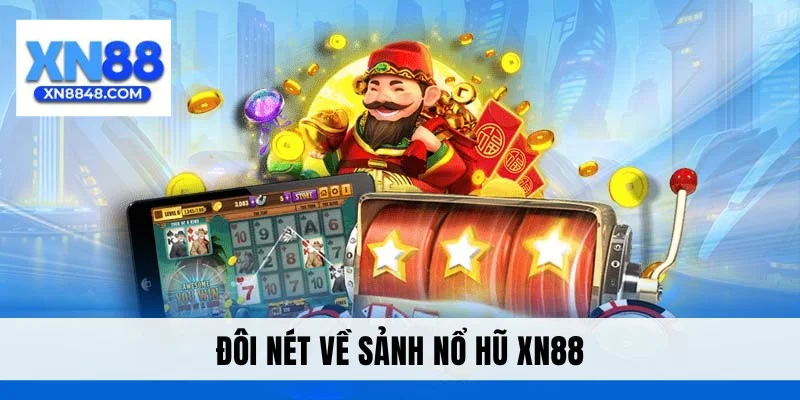 Đôi nét về sảnh nổ hũ XN88