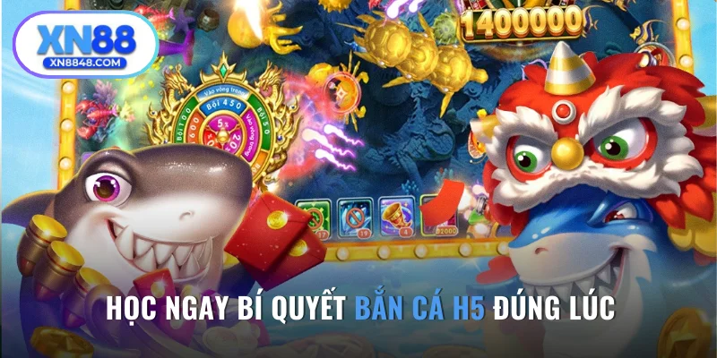 Học ngay bí quyết bắn cá H5 đúng lúc