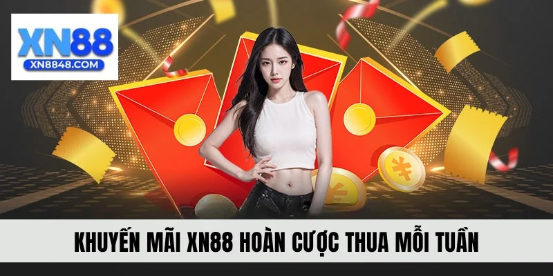 Khuyến mãi XN88 hoàn cược thua mỗi tuần