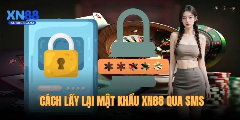 Lấy lại mật khẩu XN88 bằng mã OTP gửi về SMS