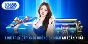 Link Truy Cập XN88 Không Bị Chặn An Toàn Nhất 2025