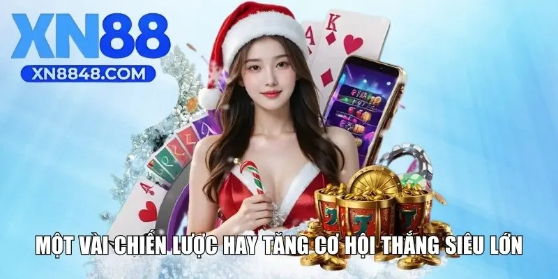 Một vài chiến lược hay tăng cơ hội thắng siêu lớn