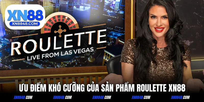 Những ưu điểm khiến Roulette XN88 gây bão cộng đồng