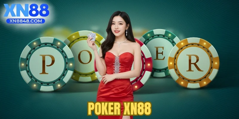 Poker XN88 – Đấu Trí Căng Thẳng, Rinh Thưởng Cực Lớn