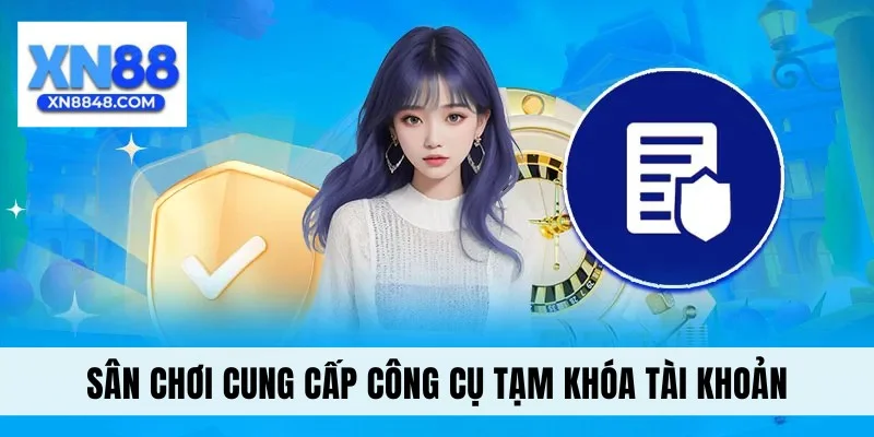 Sân chơi cung cấp công cụ tạm khóa tài khoản