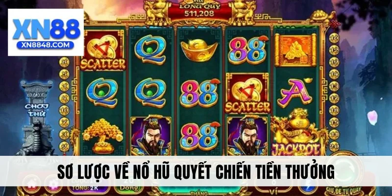 Sơ lược về nổ hũ quyết chiến tiền thưởng