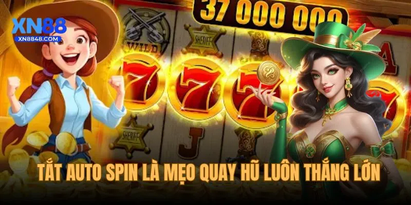 Tắt auto spin là mẹo quay hũ thắng lớn