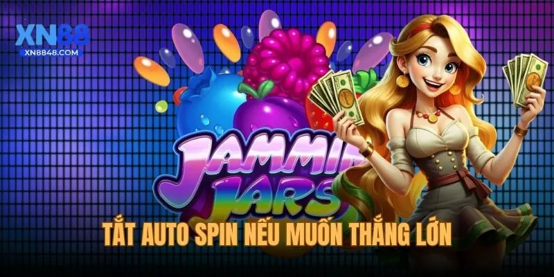 Tắt auto spin nếu muốn thắng lớn