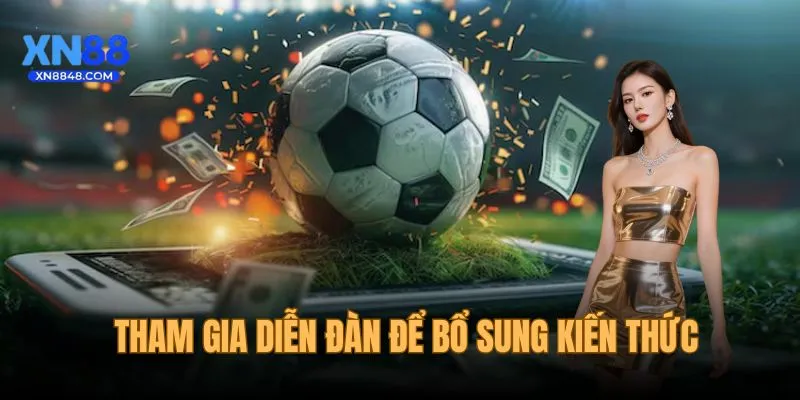 Tham gia diễn đàn để bổ sung kiến thức và thông tin