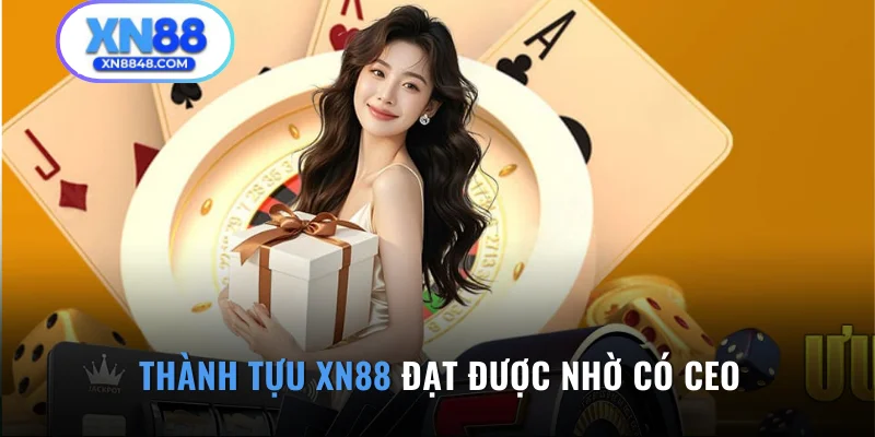 Thành tựu nền tảng đạt được nhờ có CEO