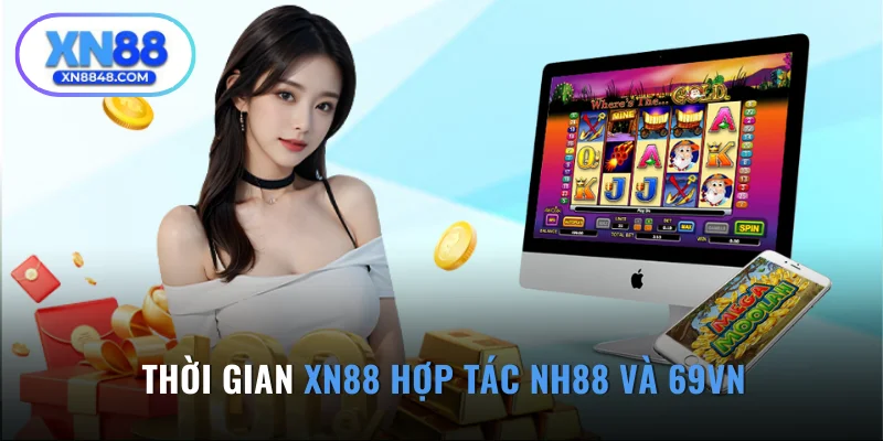 Thời gian XN88 hợp tác NH88 và 69VN
