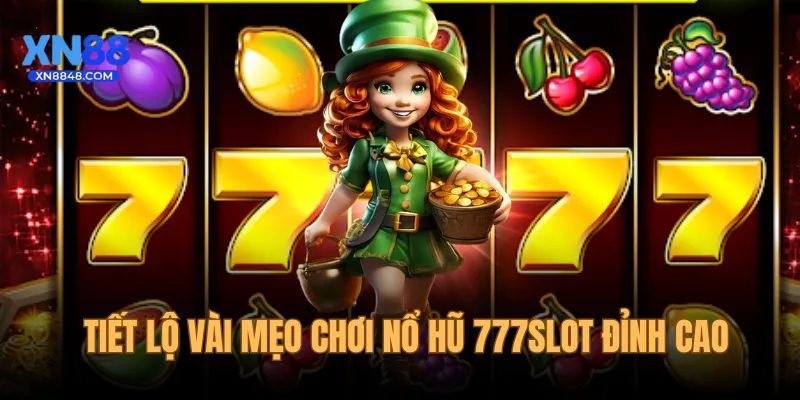 Tiết lộ vài mẹo chơi nổ hũ 777slot đỉnh nóc