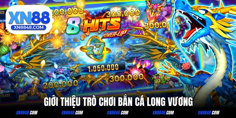 Tổng quan game đổi thưởng bắn cá Long Vương