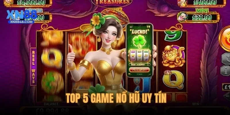 Top 5 Game Nổ Hũ Uy Tín Được Săn Đón Hàng Đầu 2025