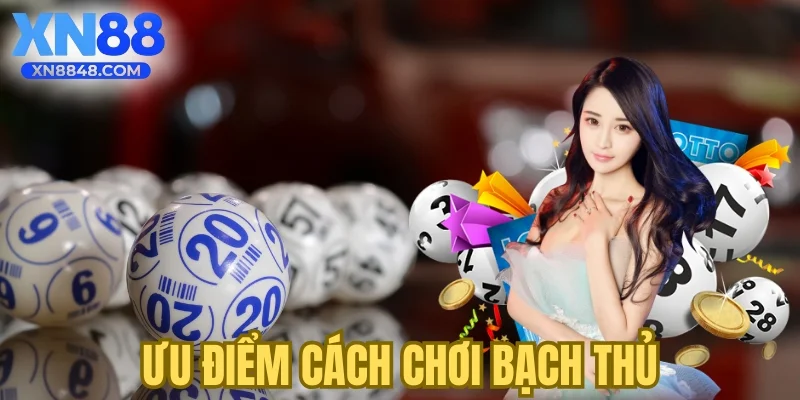 Ưu điểm cách chơi bạch thủ
