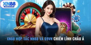 XN88 Hợp Tác NH88 Và 69VN Chiếm Lĩnh Thị Trường Châu Á